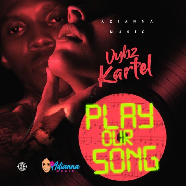 Vybz Kartel ,Play Our Song,