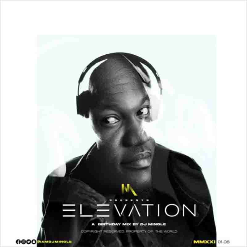 DJ Mingle - Elevation (2021 Birthday DJ Mixtape)