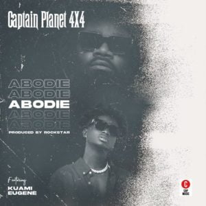 Abodie by Captain Planet 4X4 Ft Kuami Eugene [Full Mp3 Audio],Abodie by Captain Planet (4X4) Ft Kuami Eugene,Captain Planet – Abodie Ft Kuami Eugene mp3 download abode.