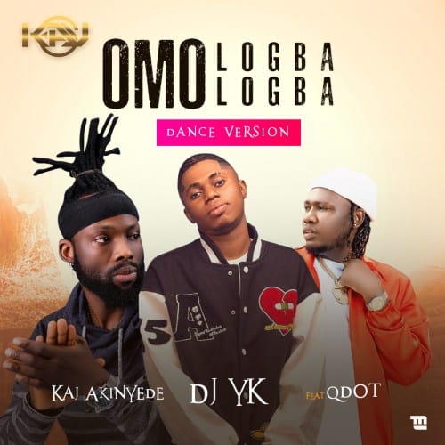 [Music] DJ YK Ft. Qdot x Kaj Akinyede Omo Logba Logba (Dance Version