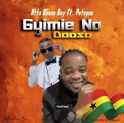 atta ghana boy gyimie no dooso ft patapaa.jpg