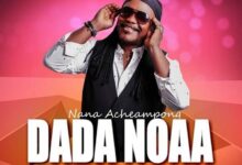 nana acheampong – dada noaa www aacehypez net mp3 image.jpg