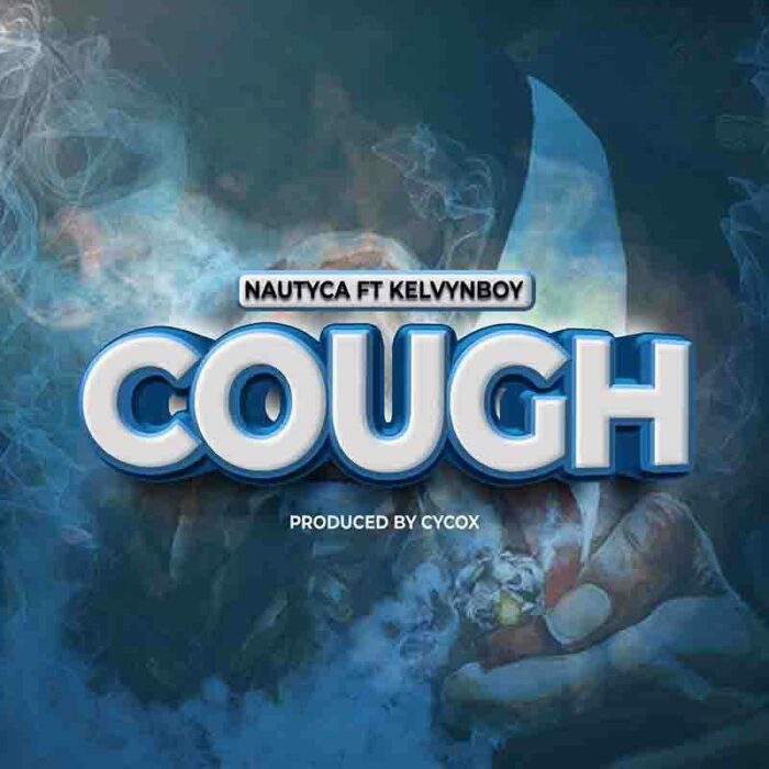 nautyca cough ft kelvyn boy aacehypez net mp3 image.jpg