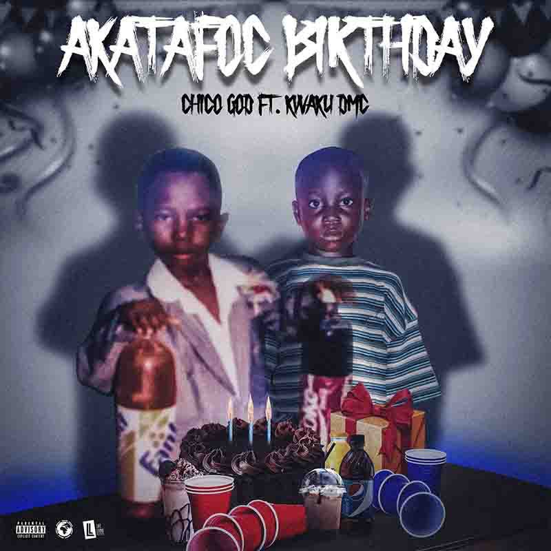 chicogod akatafoc birthday ft kwaku dmc www aacehypez net mp3 image.jpg