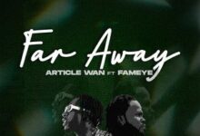 download mp3 article wan e28093 far away ft fameye aacehypez net mp3 image.jpg