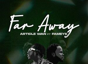 download mp3 article wan e28093 far away ft fameye aacehypez net mp3 image.jpg