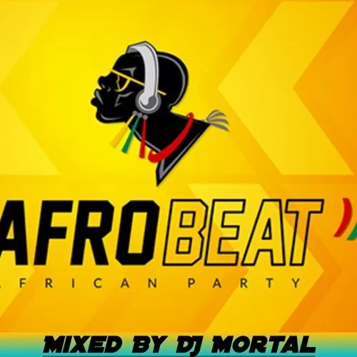 dj mortal afrobeatz mixtape q44eeebgq008k5q2xyghyh828y5t3wb5t434bo39u0