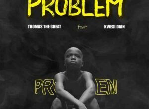 thomas the great problem ft kwesi dain prod by denzik beatz aacehypez net mp3 image 300x300.jpg