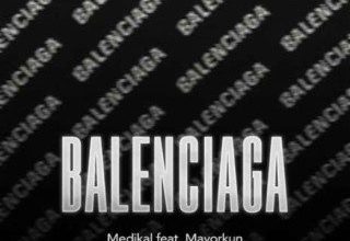 download mp3 medikal balenciaga ft mayorkun aacehypez net mp3 image.jpg