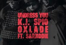 undress you feat sarkodie kj spio oxlade aacehypez net mp3 image scaled.jpg